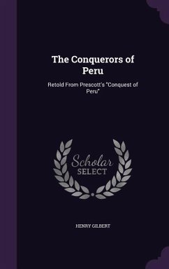 The Conquerors of Peru - Gilbert, Henry