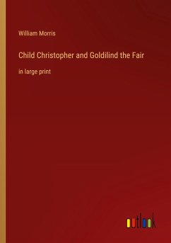 Child Christopher and Goldilind the Fair - Morris, William