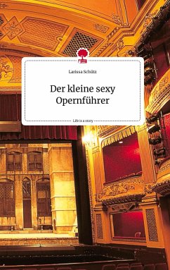 Der kleine sexy Opernführer. Life is a Story - story.one - Schütz, Larissa