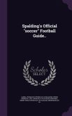 Spalding's Official &quote;soccer&quote; Football Guide..