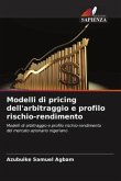 Modelli di pricing dell'arbitraggio e profilo rischio-rendimento