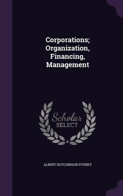 Corporations; Organization, Financing, Management - Putney, Albert Hutchinson
