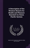 A Description of the Western Resorts for Health and Pleasure Reached via Union Pacific System