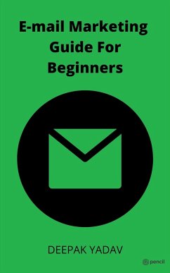 Email Marketing Guide for Beginners - Yadav, Deepak