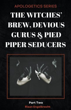 The Witches' Brew, Devious Gurus & Pied Piper Seducers Part 2 - Engelbrecht, Riaan