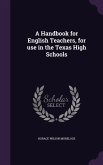 A Handbook for English Teachers, for use in the Texas High Schools