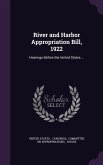 River and Harbor Appropriation Bill, 1922: Hearings Before the United States ...