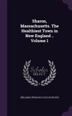Sharon, Massachusetts. The Healthiest Town in New England .. Volume 1