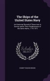 The Ships of the United States Navy: An Historical Record of Those now in Service and of Their Predecessors of the Same Name, 1776-1915