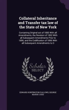 Collateral Inheritance and Transfer tax law of the State of New York - Fallows, Edward Huntington; Judd, George Marsh