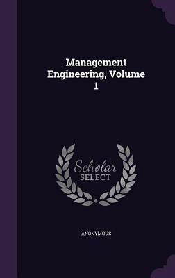 Management Engineering, Volume 1 Management Engineering, Volume 1