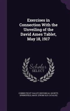 Exercises in Connection With the Unveiling of the David Ames Tablet, May 18, 1917