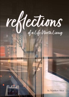 Reflection of A Life Worth Living - Shea, Matthew