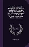 The Modern Scottish Minstrel; or, The Songs of Scotland of the Past Half Century, With Memoirs of the Poets, and Sketches and Specimens in English Verse of the Most Celebrated Modern Gaelic Bards