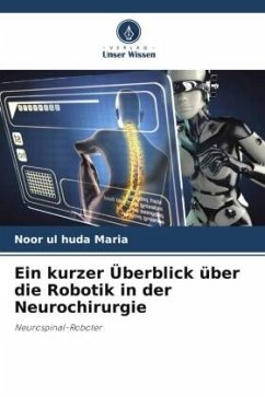 Ein kurzer Überblick über die Robotik in der Neurochirurgie - Maria, Noor ul huda