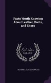 Facts Worth Knowing About Leather, Boots, and Shoes