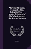 Ahn's First [-fourth] German Book[s], Being the First [-fourth] Division[s] of Ahn's Rudiments of the German Languag