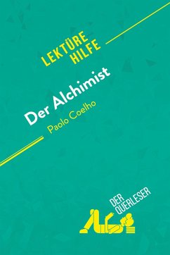 Der Alchimist von Paulo Coelho (Lektürehilfe) - Nadège Nicolas; Johanna Biehler