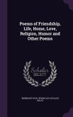 Poems of Friendship, Life, Home, Love, Religion, Humor and Other Poems