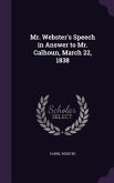 Mr. Webster's Speech in Answer to Mr. Calhoun, March 22, 1838
