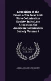 Exposition of the Errors of the New York State Colonization Society, in its Late Attacks on the American Colonization Society Volume 4