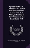 Speech of Mr. J. S. Johnston, at a Public Dinner Given to him and the Hon. E. D. White, in the City of New Orleans, on the 8th of June, 1831