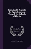 From the St. Johns to the Apalachicola; or, Through the Uplands of Florida