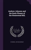Andrew Johnson and the Early Phases of the Homestead Bill;