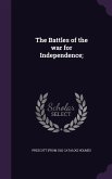 The Battles of the war for Independence;