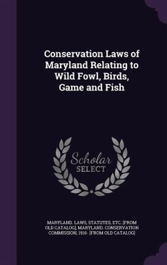 Conservation Laws of Maryland Relating to Wild Fowl, Birds, Game and Fish