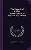 Vital Records of Shirley, Massachusetts, to the Year 1850 Volume 1