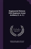 Regimental History; 19th Regiment Army Artillery (C. A. C.)