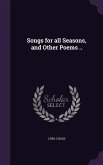 Songs for all Seasons, and Other Poems ..