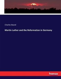 Martin Luther and the Reformation in Germany - Beard, Charles