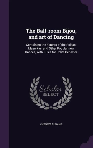 The Ball-room Bijou, and art of Dancing The Ball-room Bijou, and art of Dancing