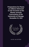 Preparations for Peace; an Address Delivered on the Occasion of the Ninety-seventh Convocation of the University of Chicago, December 21, 1915