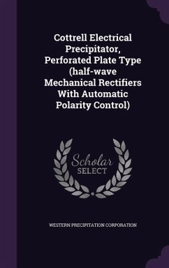 Cottrell Electrical Precipitator, Perforated Plate Type (half-wave Mechanical Rectifiers With Automatic Polarity Control) - Corporation, Western Precipitation