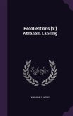Recollections [of] Abraham Lansing