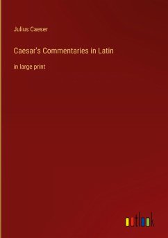 Caesar's Commentaries in Latin Caesar's Commentaries in Latin