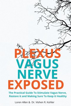 VAGUS NERVE - Practical Guide To Stimulate Vagus Nerve, to Restore it and Making Sure To Keep it Healthy - Allen, Loren; Vishen R. Kohler