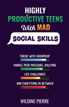 Highly Productive Teens with MAD Social Skills - Pierre, Wildine