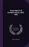 Some Papers of Franklin Pierce, 1852-1862