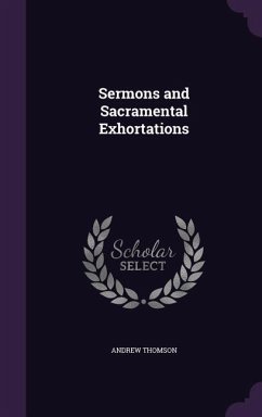 Sermons and Sacramental Exhortations - Thomson, Andrew