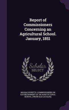 Report of Commissioners Concerning an Agricultural School. January, 1851