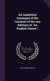 An Analytical Catalogue of the Contents of the two Editions of &quote;An English Garner,&quote;