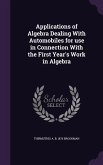 Applications of Algebra Dealing With Automobiles for use in Connection With the First Year's Work in Algebra