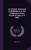 An Oration, Delivered in Middlebury, at the Celebration of the Fourth of July, A. D. 1809