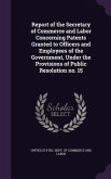 Report of the Secretary of Commerce and Labor Concerning Patents Granted to Officers and Employees of the Government, Under the Provisions of Public Resolution no. 15