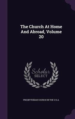 The Church At Home And Abroad, Volume 20