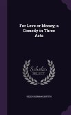For Love or Money; a Comedy in Three Acts